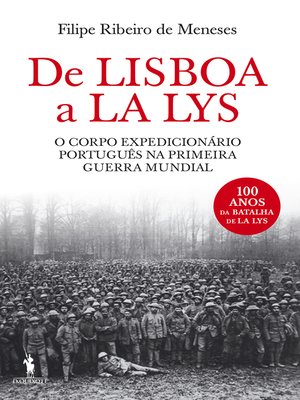 cover image of De Lisboa a La Lys  O Corpo Expedicionário Português na Primeira Guerra Mundial